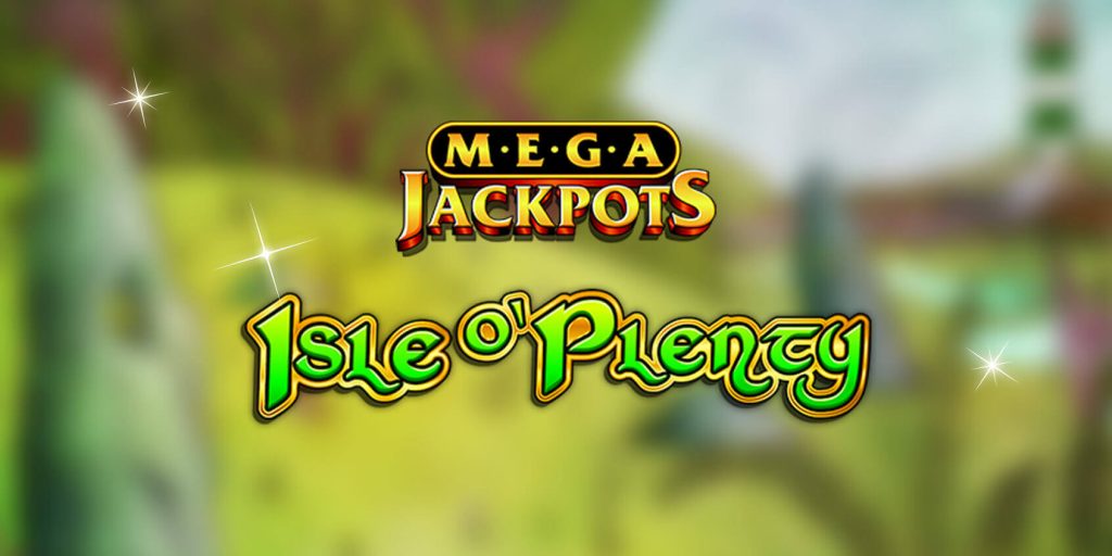 Mega Jackpots Isle O'Plenty Slot