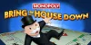 Monopoly Bring the House Down