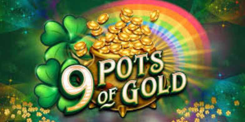 9 pots of gold